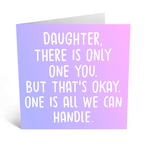 Daughter There Is Only One You