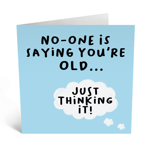 No One is Saying You're Old 