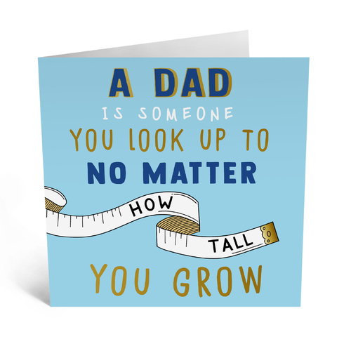 A Dad Is Someone Who You Look Up To 