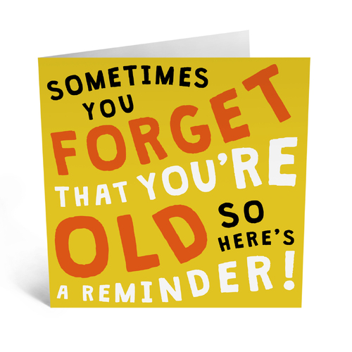 Forget That You're Old
