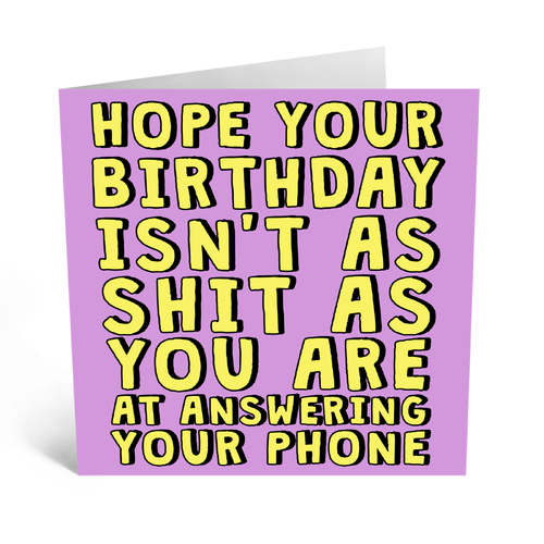 Shit at Answering Your Phone Birthday
